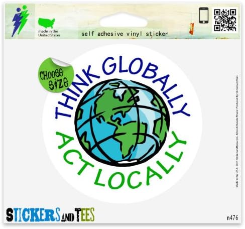 Think Globally Act Locally Car Sticker Indoor Outdoor 4" x 4"