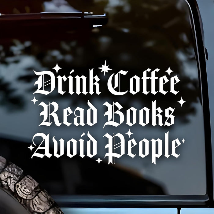Drink Coffee Read Books Avoid People Car Decal Funny Bookish Sticker Goth Medieval Decals 6 Inches Waterproof Vinyl Stickers Car Accessories Stickers Gift for Mom Dad Friend