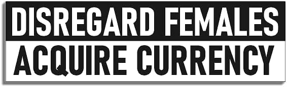 Disregard Females Acquire Currency Funny JDM Style Decal Sticker Custom Die-Cut Vinyl Turbo Lowered Hella Drift Illest Import