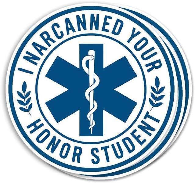 I Narcanned Your Honor Student - Bold First Responder Sticker for Emts Paramedics and Medical Professionals - Funny Statement for Trauma Bags Clipboards and Cars
