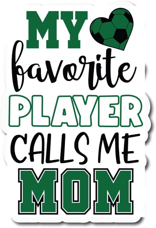 My Favorite Player Calls Me Mom | Soccer |Great Gift Idea|Decal Sticker|2 Pack|5 Inch Stickers|S11391
