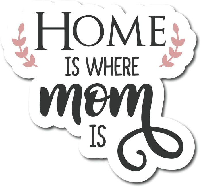 Home is Where Mom is |Great Gift Idea|Decal Sticker|2 Pack|5 Inch Stickers|FBMS10677