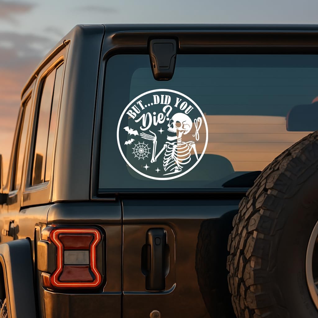 But Did You Die Decal - Funny Skeleton Halloween Vinyl Sticker for Car Truck Window Laptop - Waterproof Durable Spooky Decoration - Gift for Friends