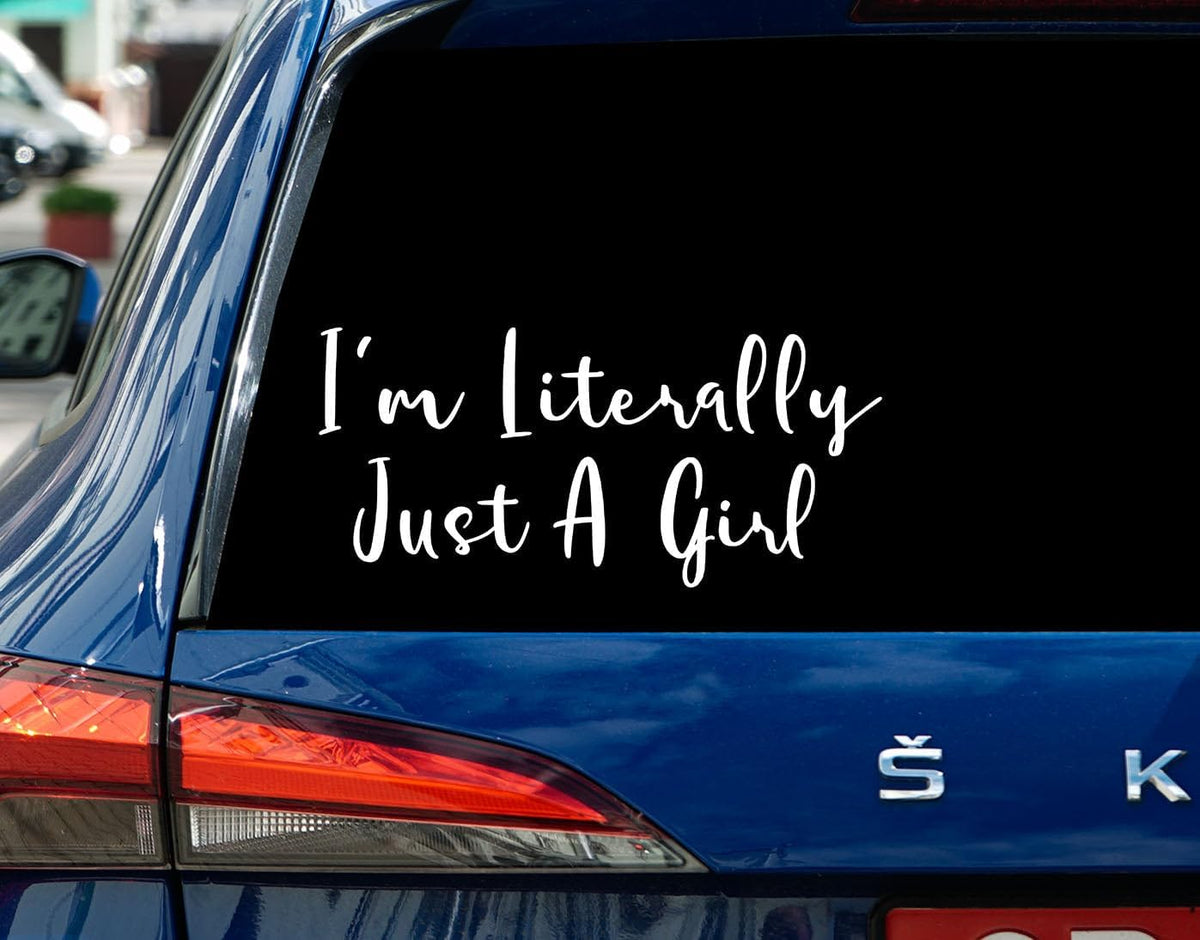 I'm Literally Just A Girl Car Decal - Funny Girl Sticker - Girly Aesthetic - Window Decal for Car - Truck Or Bumper Waterproof 8 Inches