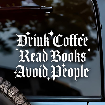 Drink Coffee Read Books Avoid People Car Decal Funny Bookish Sticker Goth Medieval Decals 6 Inches Waterproof Vinyl Stickers Car Accessories Stickers Gift for Mom Dad Friend