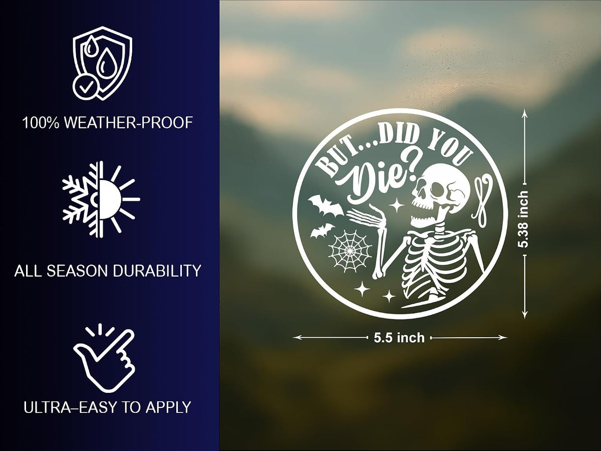 But Did You Die Decal - Funny Skeleton Halloween Vinyl Sticker for Car Truck Window Laptop - Waterproof Durable Spooky Decoration - Gift for Friends